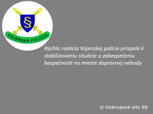 Rchla reakcia Vojenskej polcie prispela k stabilizovaniu situcie a zabezpeeniu bezpenosti na mieste dopravnej nehody